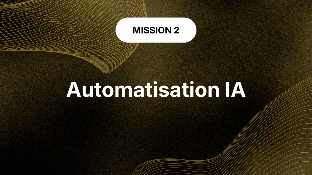 Carte-titre de la Mission 2 : Automatisation IA